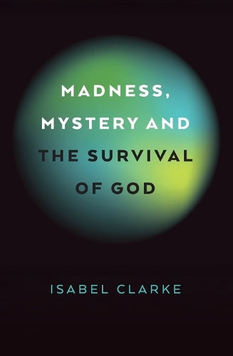 Madness, Mystery and the Survival of God