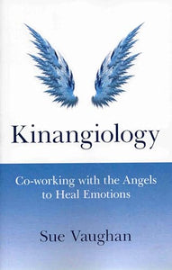 Kinangiology  Coworking With the Angels to Heal Emotions 