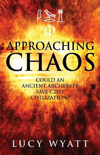Approaching Chaos  Could an ancient archetype save C21st civilization?