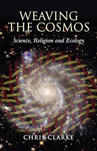 Weaving the Cosmos  Science, Religion and Ecology