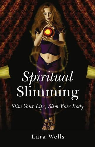 Spiritual Slimming  Slim Your Life, Slim Your Body
