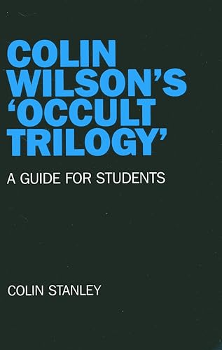 Colin Wilson`s `Occult Trilogy` – a guide for students