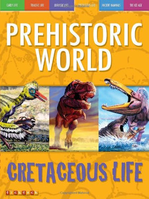 Awesome Ancient Animals: T. rex Is King: Cretaceous Life