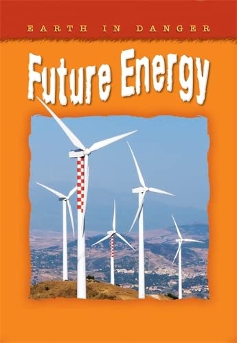 Earth In Danger: Future Energy