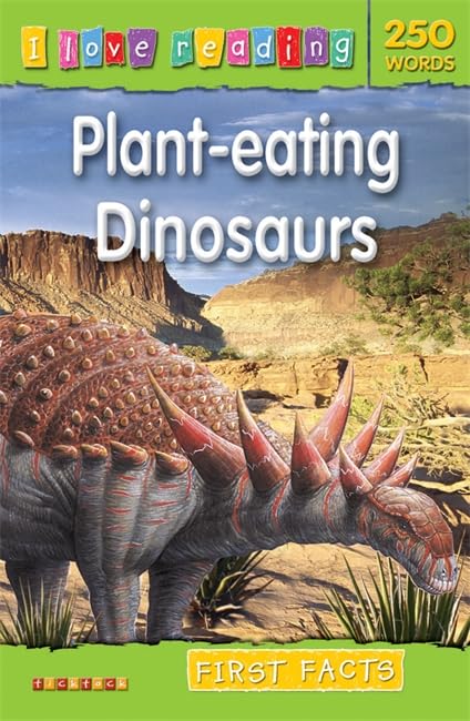 I Love Reading First Facts 250 Words: Plant-eating Dinosaurs