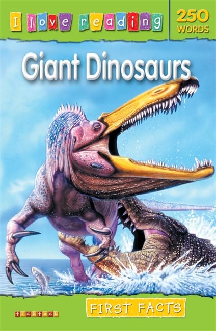 I Love Reading First Facts 250 Words: Giant Dinosaurs