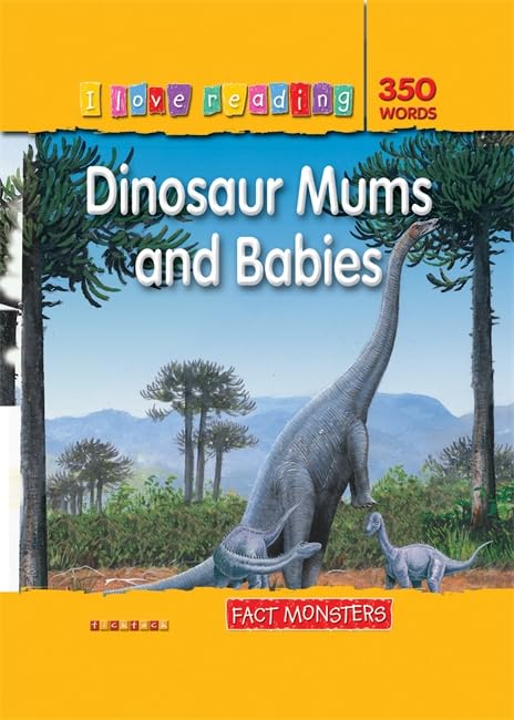 I Love Reading Fact Monsters 350 Words: Dinosaur Mums and Babies