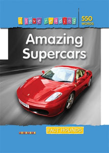 I Love Reading Fact Hounds 550 Words: Amazing Supercars 