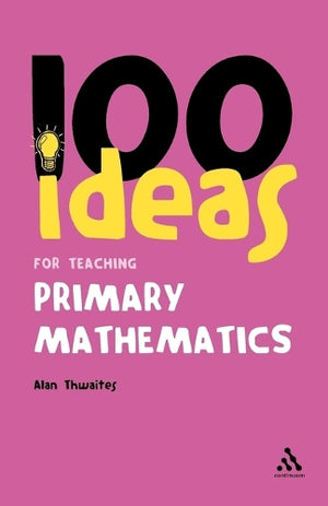 100 Ideas for Teaching Primary Mathematics