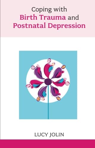 Coping with Birth Trauma and Postnatal Depression