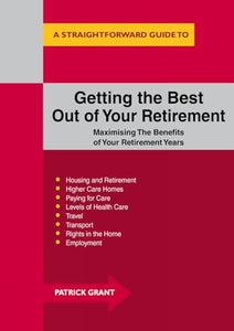 Getting The Best Out Of Your Retirement: Maximising The Benefits Of Your Retirement Years 