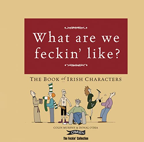 What Are We Feckin Like?