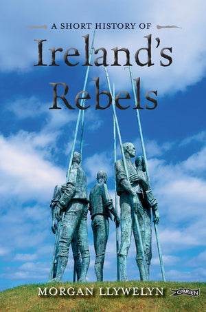 A A Short History of Ireland's Rebels