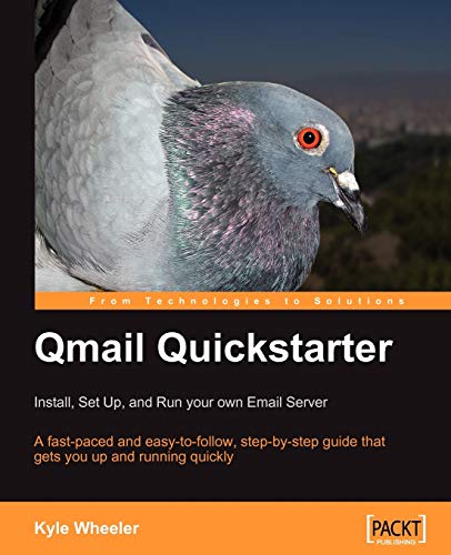 Qmail Quickstarter: Install, Set Up and Run your own Email Server