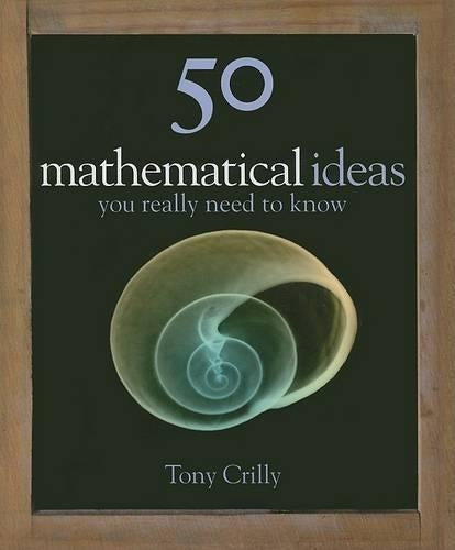 50 Mathematical Ideas You Really Need to Know