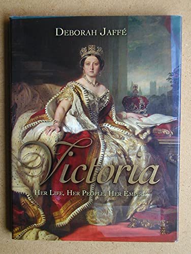 Victoria: Her Life, Her People, Her Empire