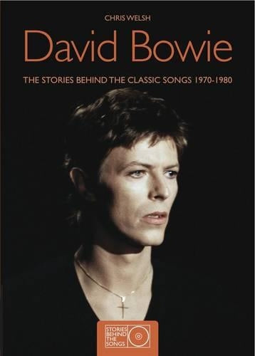 David Bowie - the Stories Behind the Classic Songs 1970 1980