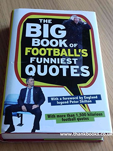The Big Book Of Football's Funniest Quotes (Foreword by Peter Shilton)