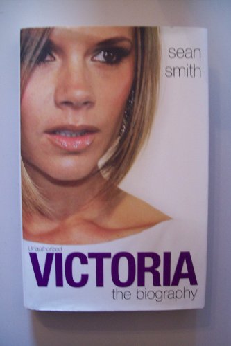 Victoria Beckham: The Biography