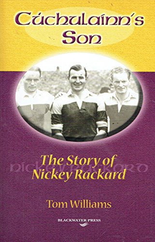 Cuchulainn's Son: The Story of Nickey Rackard