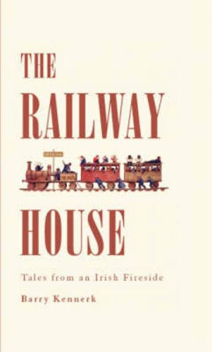 The Railway House: Tales from an Irish Fireside