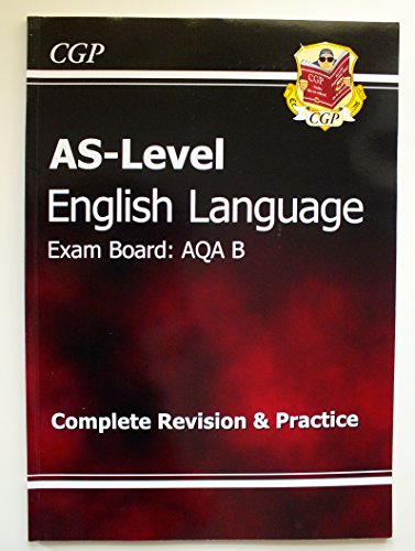 AS-Level English Language AQA B Complete Revision & Practice for exams until 2015 only