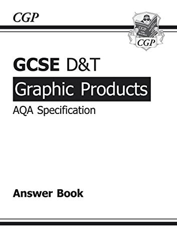 GCSE D&T Graphic Products AQA Exam Practice Answers (for Workbook) (A*-G course)