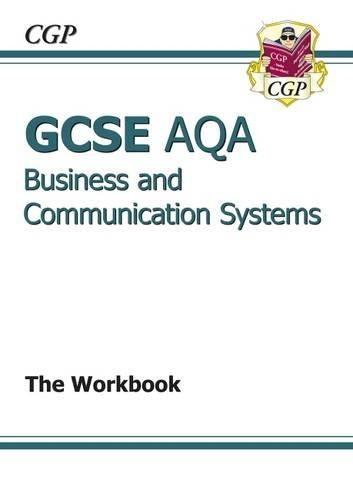 GCSE Business & Communication Systems AQA Workbook (A*-G course)