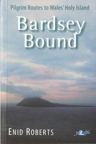 Bardsey Bound  Pilgrim Routes to Wales' Holy Island