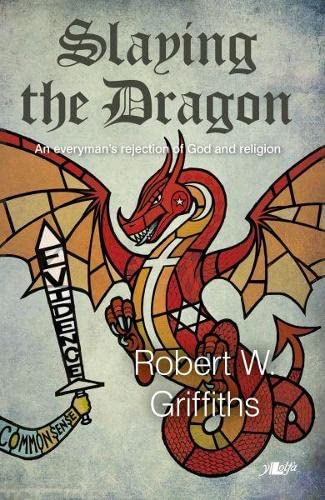 Slaying the Dragon - An Everyman's Rejection of God and Religion
