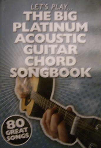 Lets Play..... The Big Platinum Acoustic Guitar Chord Book: 80 Great Songs