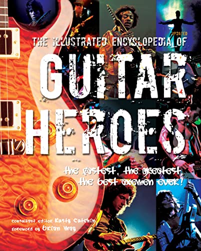 The Illustrated Encyclopedia Of Guitar Heroes