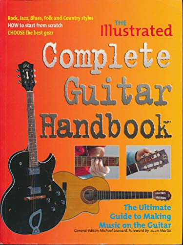 The Illustrated Complete Guitar Handbook, The Ultimate Guide to Making Music on the Guitar
