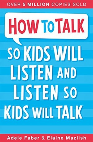 How to Talk So Kids Will Listen  Listen So Kids Will Talk