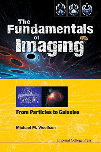 Fundamentals Of Imaging, The: From Particles To Galaxies