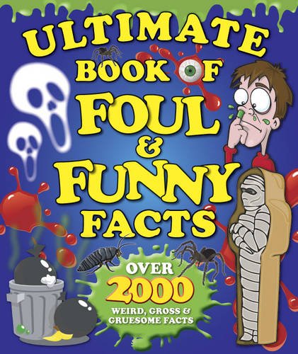 Ultimate Book of Foul and Funny Facts