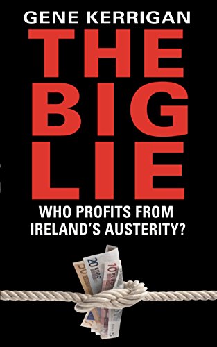The Big Lie - Who Profits From Irelands Austerity?