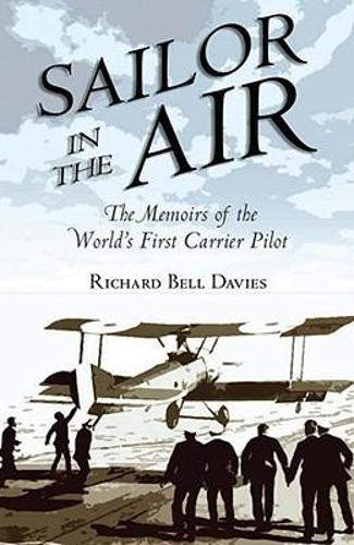 Sailor in the Air: the Memoirs of the World's First Carrier Pilot