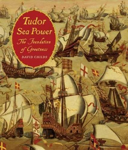 Tudor Sea Power: the Foundation of Greatness