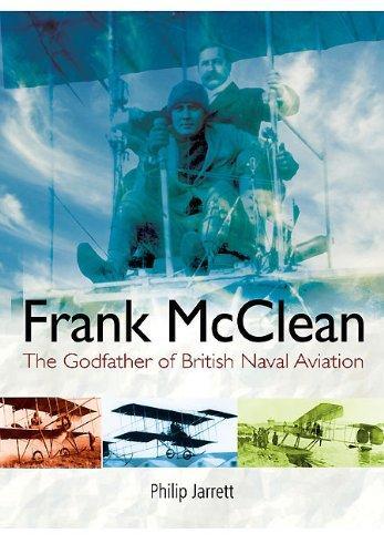 Frank Mcclean: the Godfather of British Naval Aviation