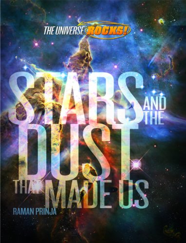 The Universe Rocks: Stars and the Dust that Made Us