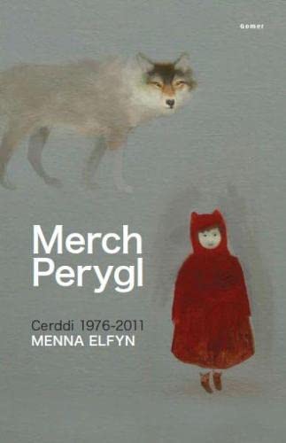 Merch Perygl - Cerddi Menna Elfyn 1976-2011