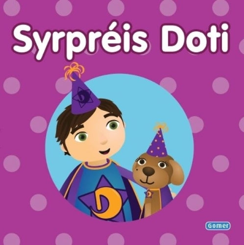 Cyfres Llyfr Bwrdd Dewin: 2. Syrpreis Doti