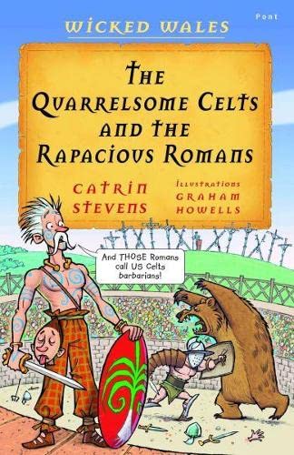Wicked Wales: The Quarrelsome Celts and the Rapacious Romans