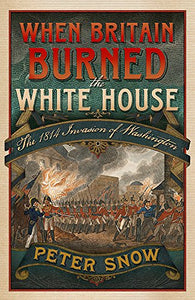 When Britain Burned the White House 