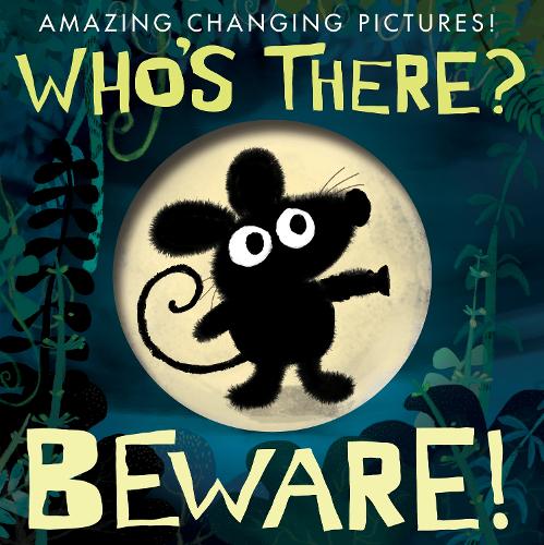Who's There? Beware!