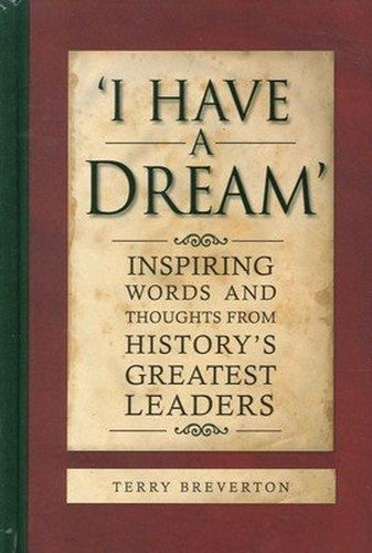 I HAVE A DREAM Inspiring Words  Thoughts From Historys Greatest Leaders