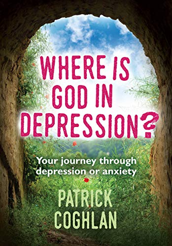 Where Is God in Depression? [Paperback] Patrick Coghlan [Paperback] Patrick Coghlan [Paperback] Patrick Coghlan [Paperback] Patrick Coghlan ... Patrick Coghlan [Paperback] Patrick Cogh