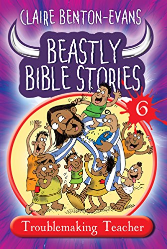 Beastly Bible Stories - Book 6 - Claire Benton-Evans [Paperback] [Sep 20, 2017] Claire Benton-Evans