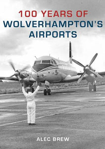 100 Years of Wolverhampton's Airports 